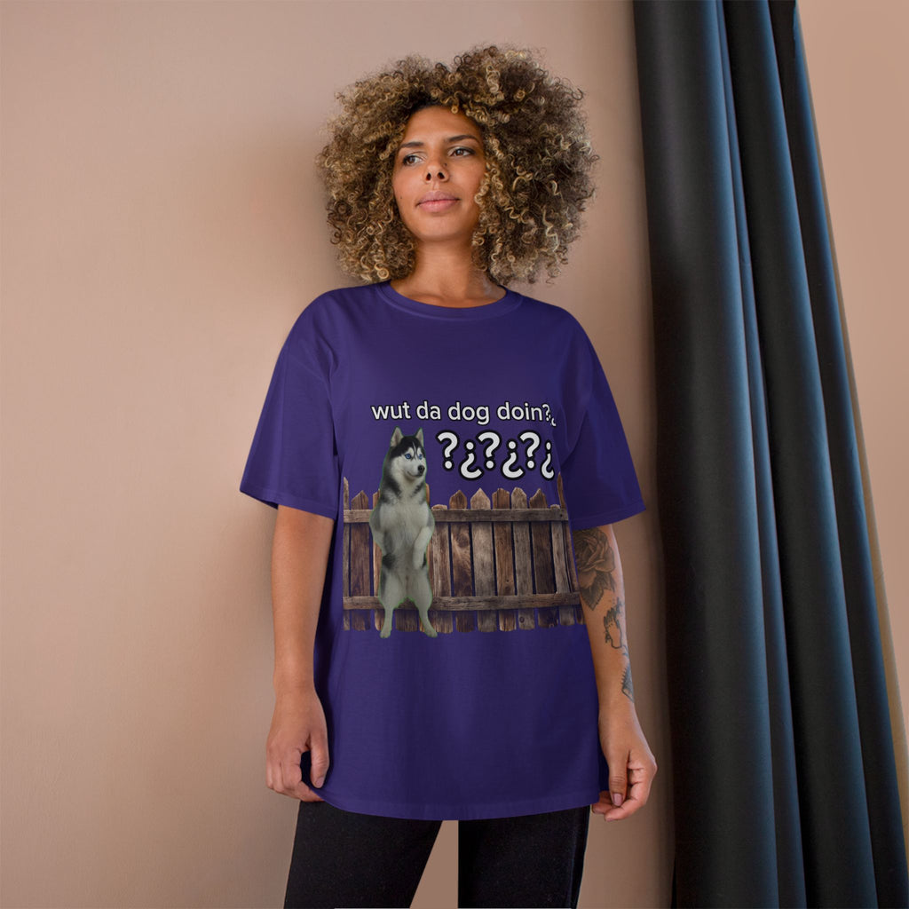 WHAT THE DOG DOIN- CHAMPION T-SHIRT