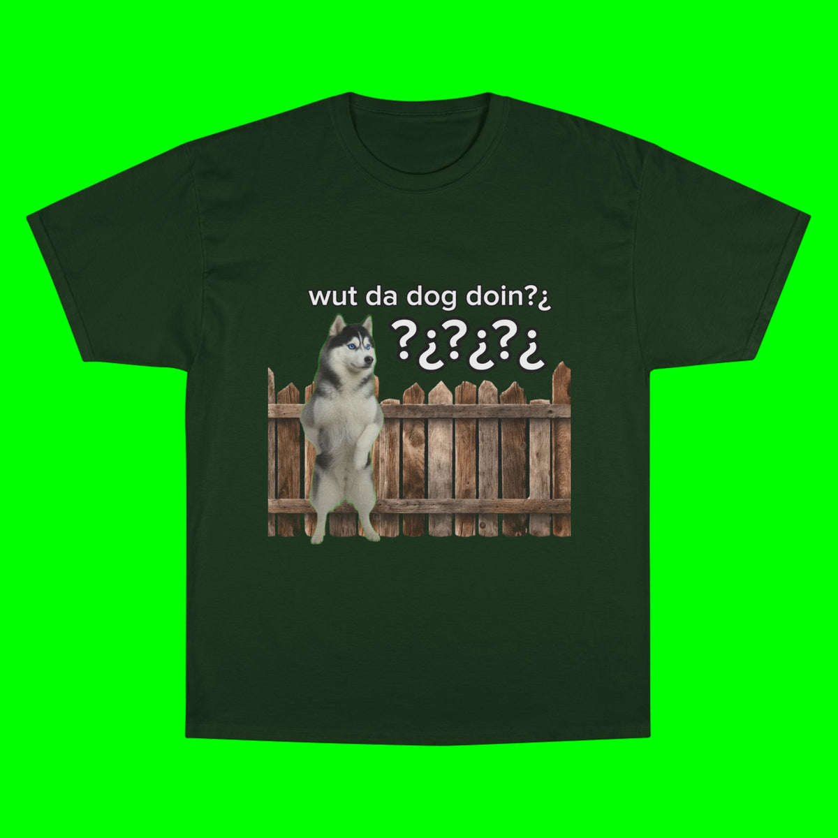 WHAT THE DOG DOIN- CHAMPION T-SHIRT