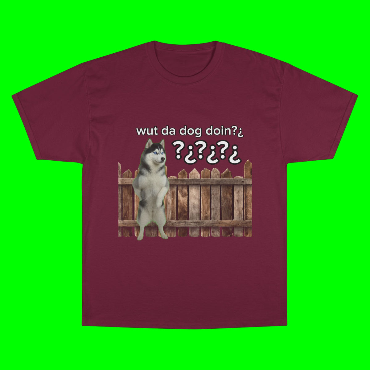 WHAT THE DOG DOIN- CHAMPION T-SHIRT