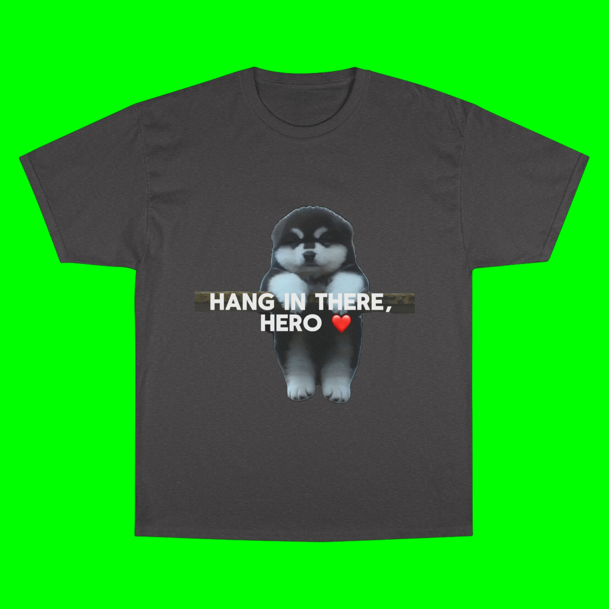 HANG IN THERE HUSKY - CHAMPION T-SHIRT