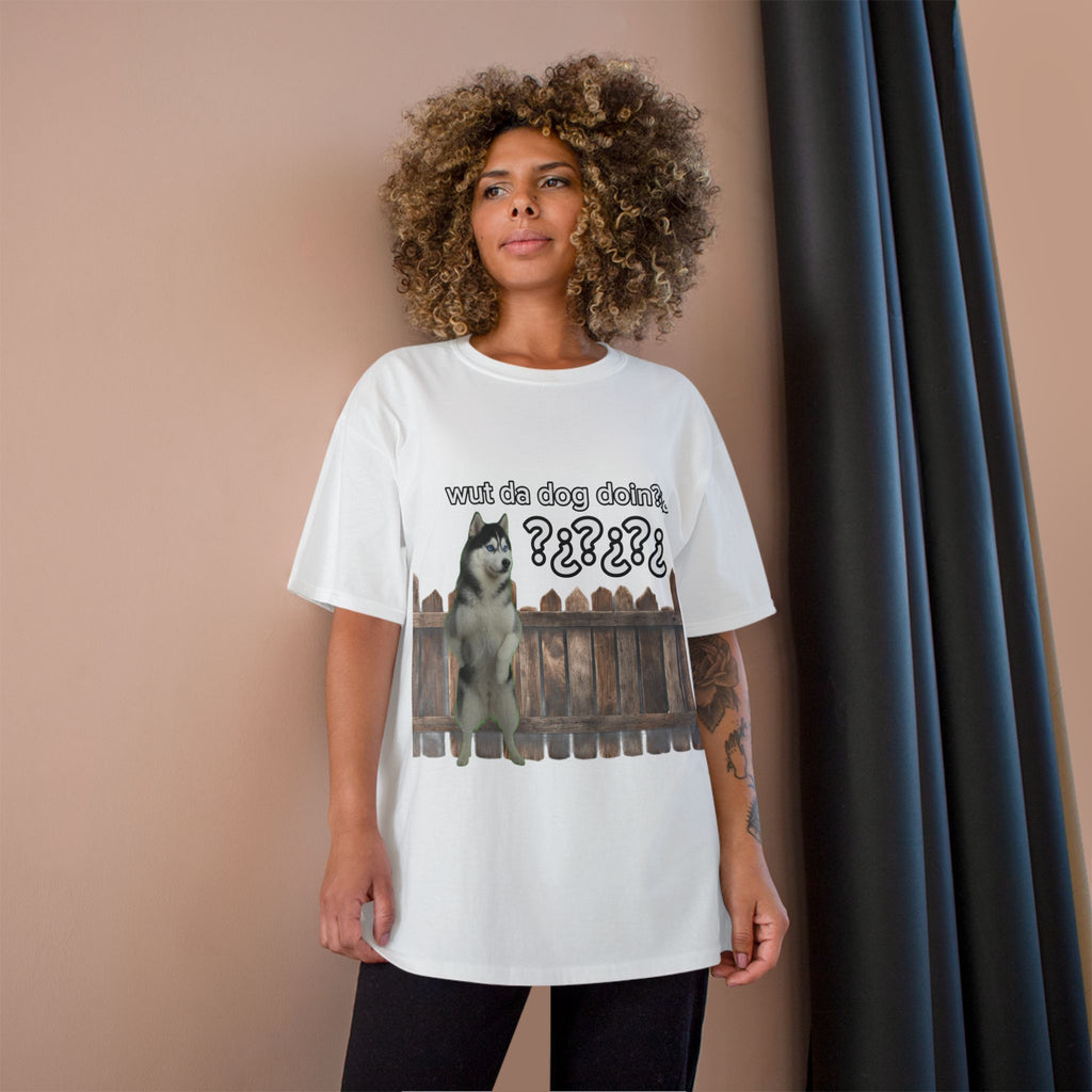 WHAT THE DOG DOIN- CHAMPION T-SHIRT