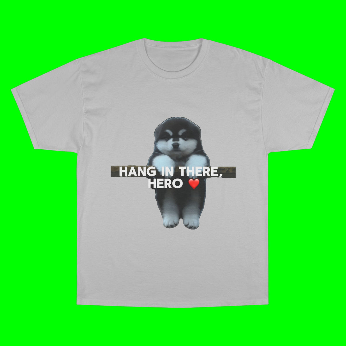 HANG IN THERE HUSKY - CHAMPION T-SHIRT