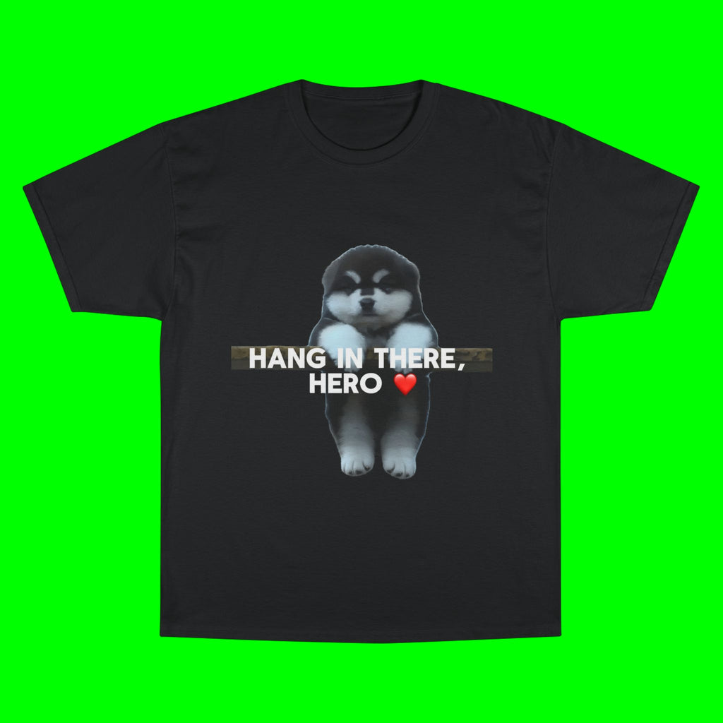 HANG IN THERE HUSKY - CHAMPION T-SHIRT