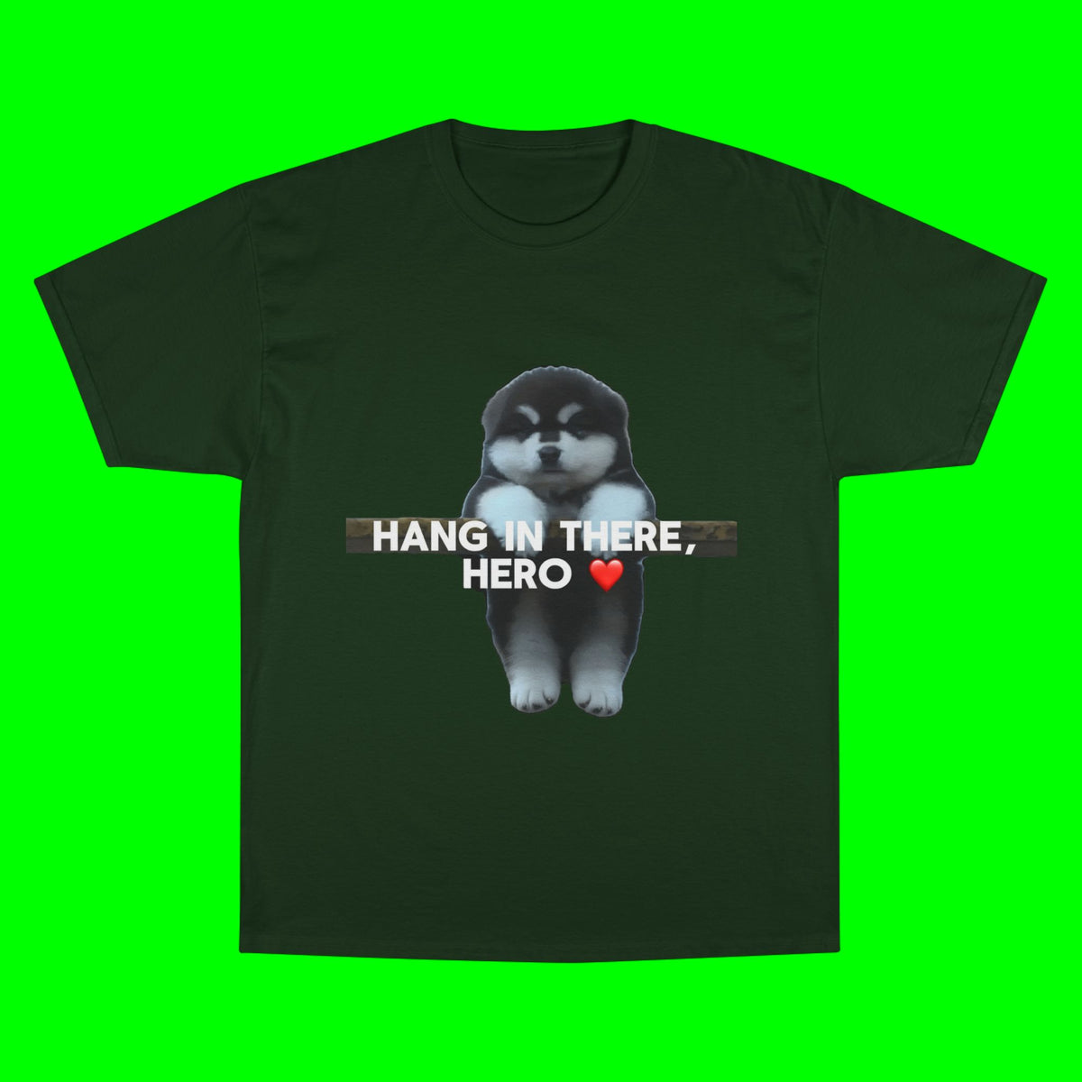 HANG IN THERE HUSKY - CHAMPION T-SHIRT