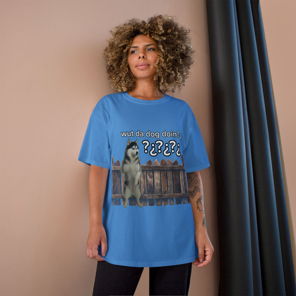 WHAT THE DOG DOIN- CHAMPION T-SHIRT