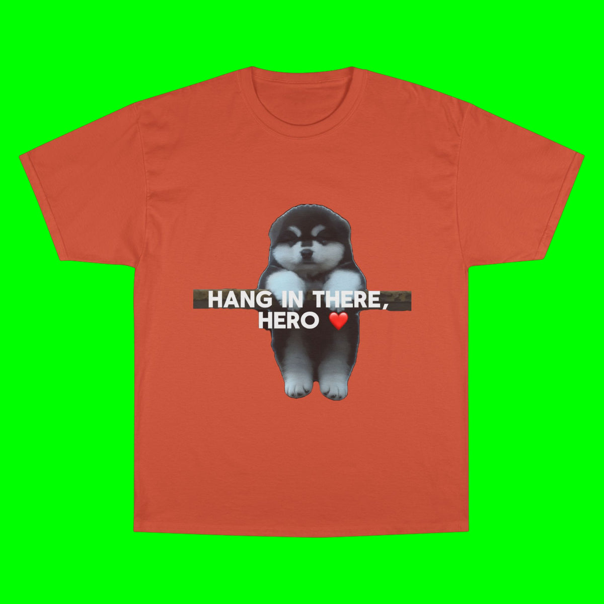 HANG IN THERE HUSKY - CHAMPION T-SHIRT