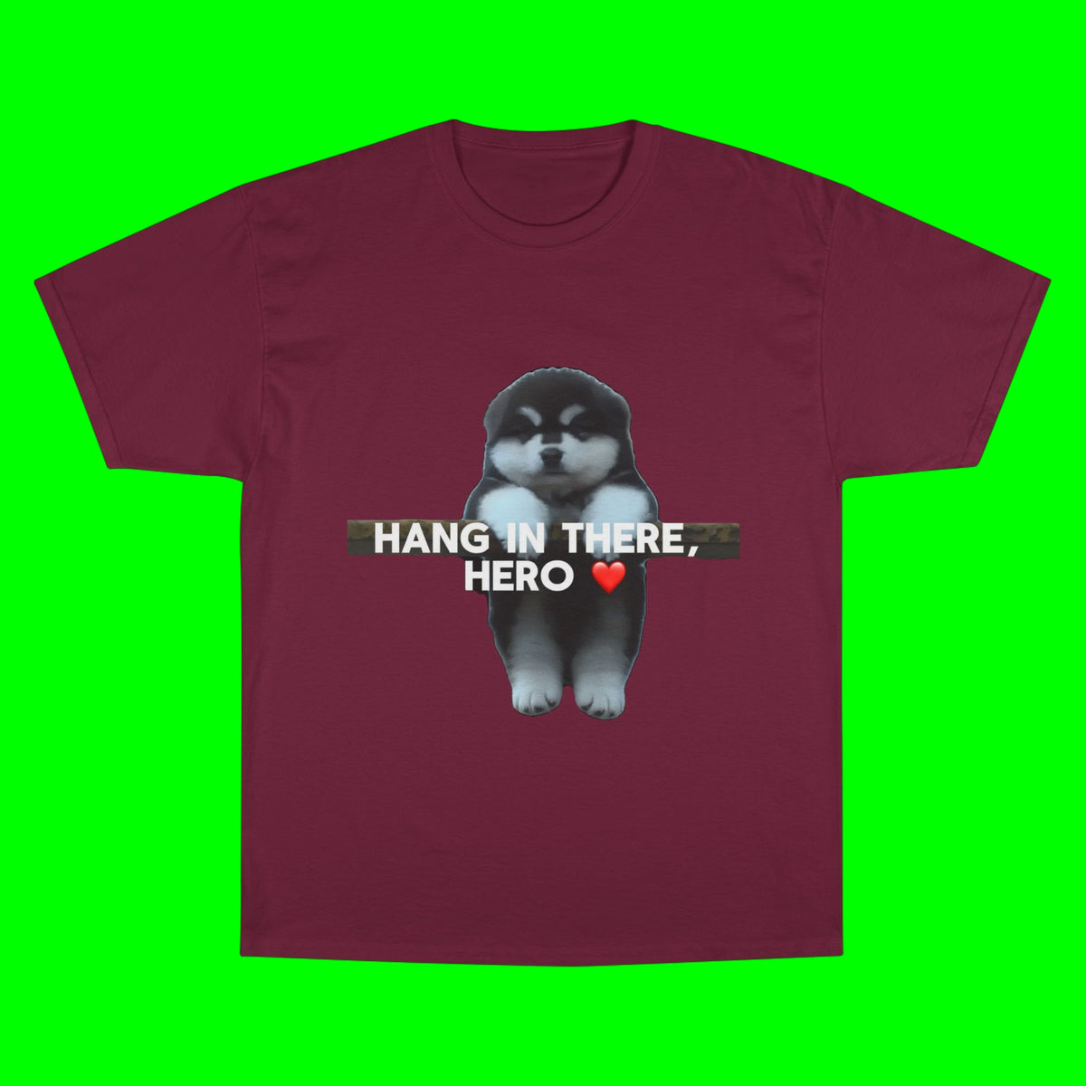 HANG IN THERE HUSKY - CHAMPION T-SHIRT