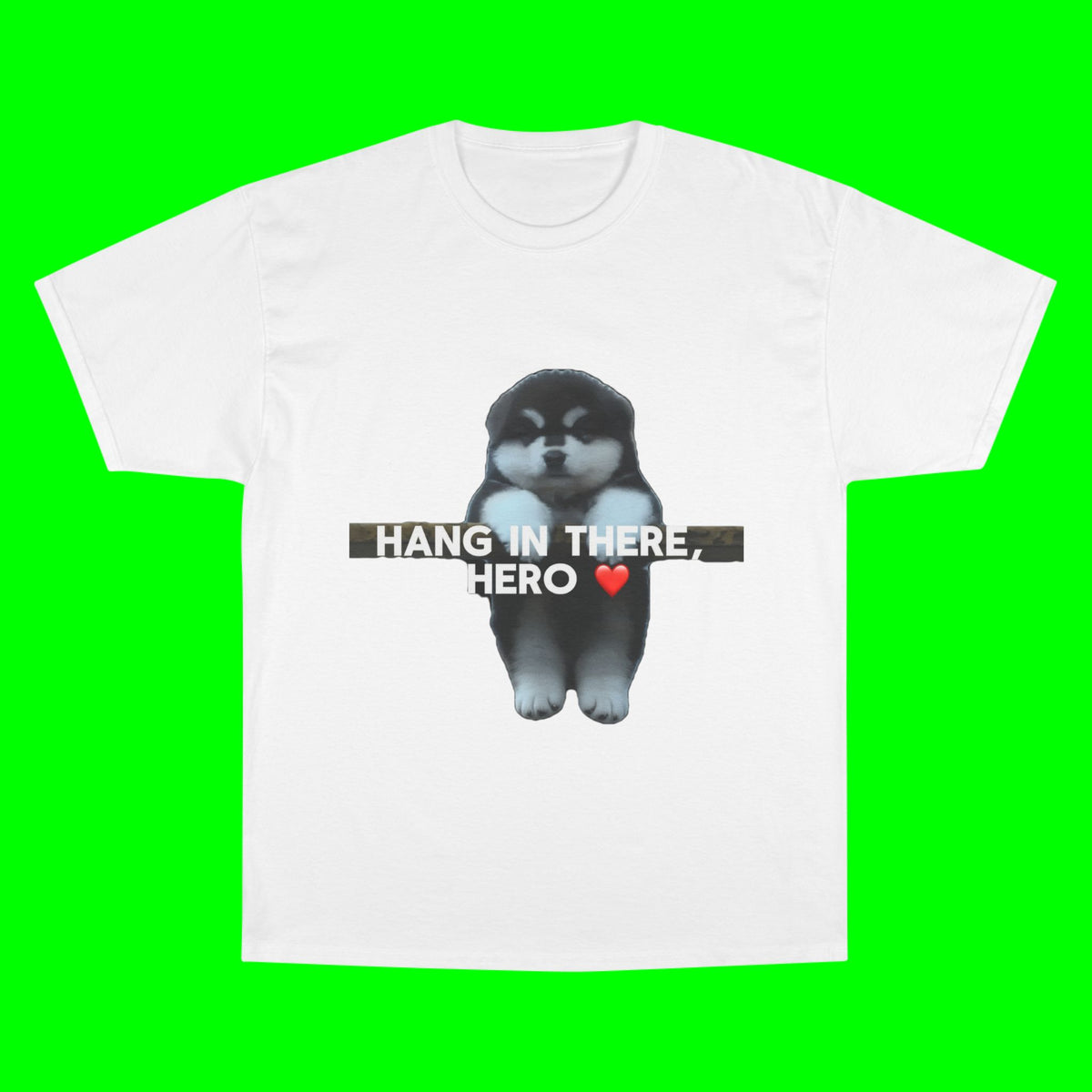 HANG IN THERE HUSKY - CHAMPION T-SHIRT