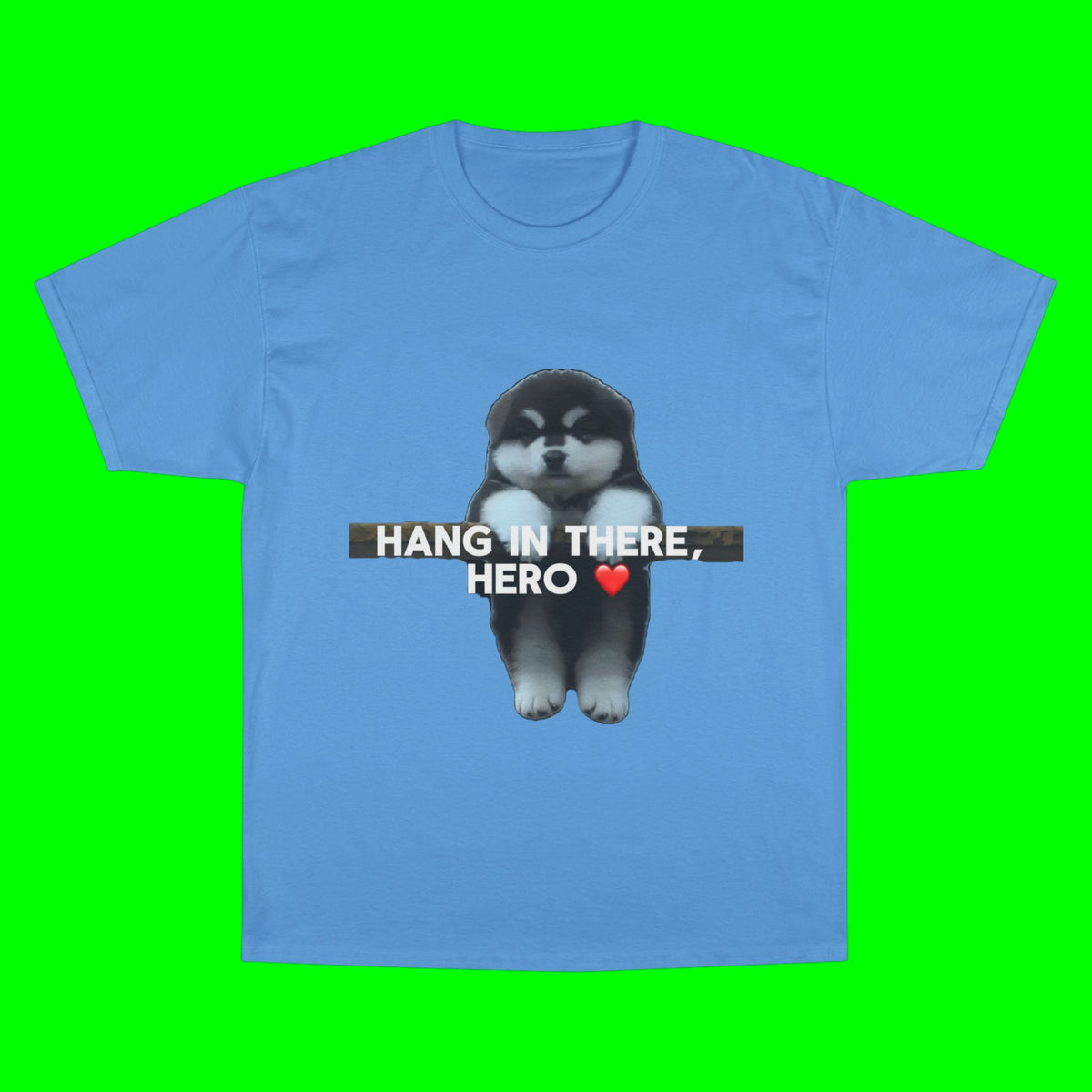 HANG IN THERE HUSKY - CHAMPION T-SHIRT