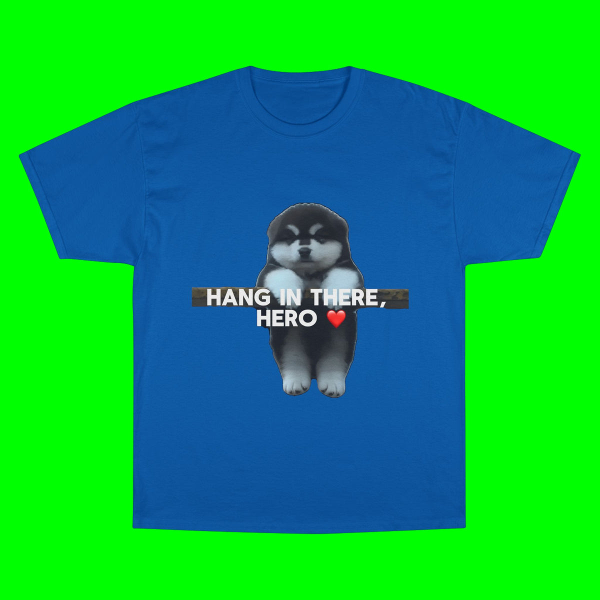 HANG IN THERE HUSKY - CHAMPION T-SHIRT