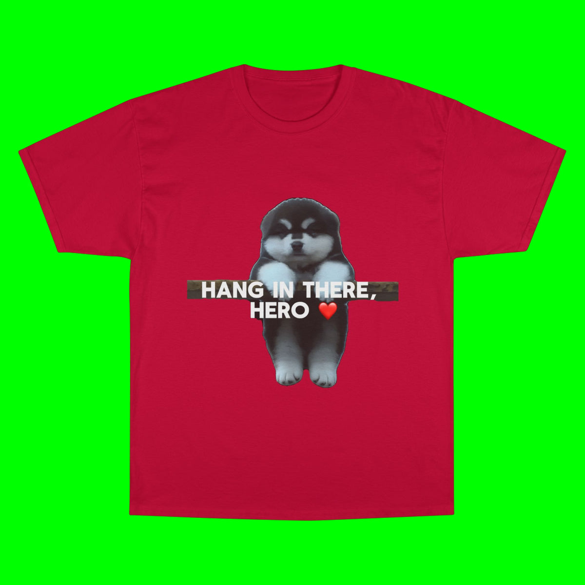 HANG IN THERE HUSKY - CHAMPION T-SHIRT
