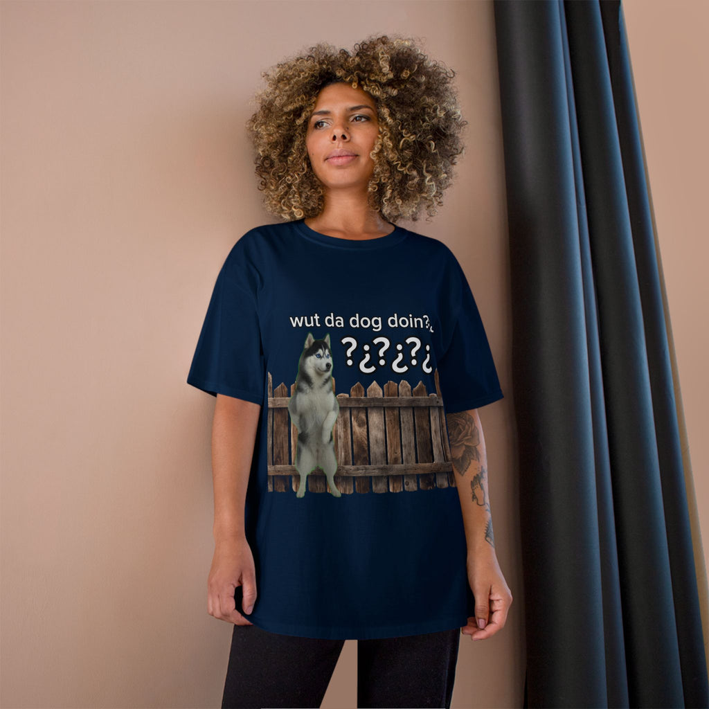 WHAT THE DOG DOIN- CHAMPION T-SHIRT