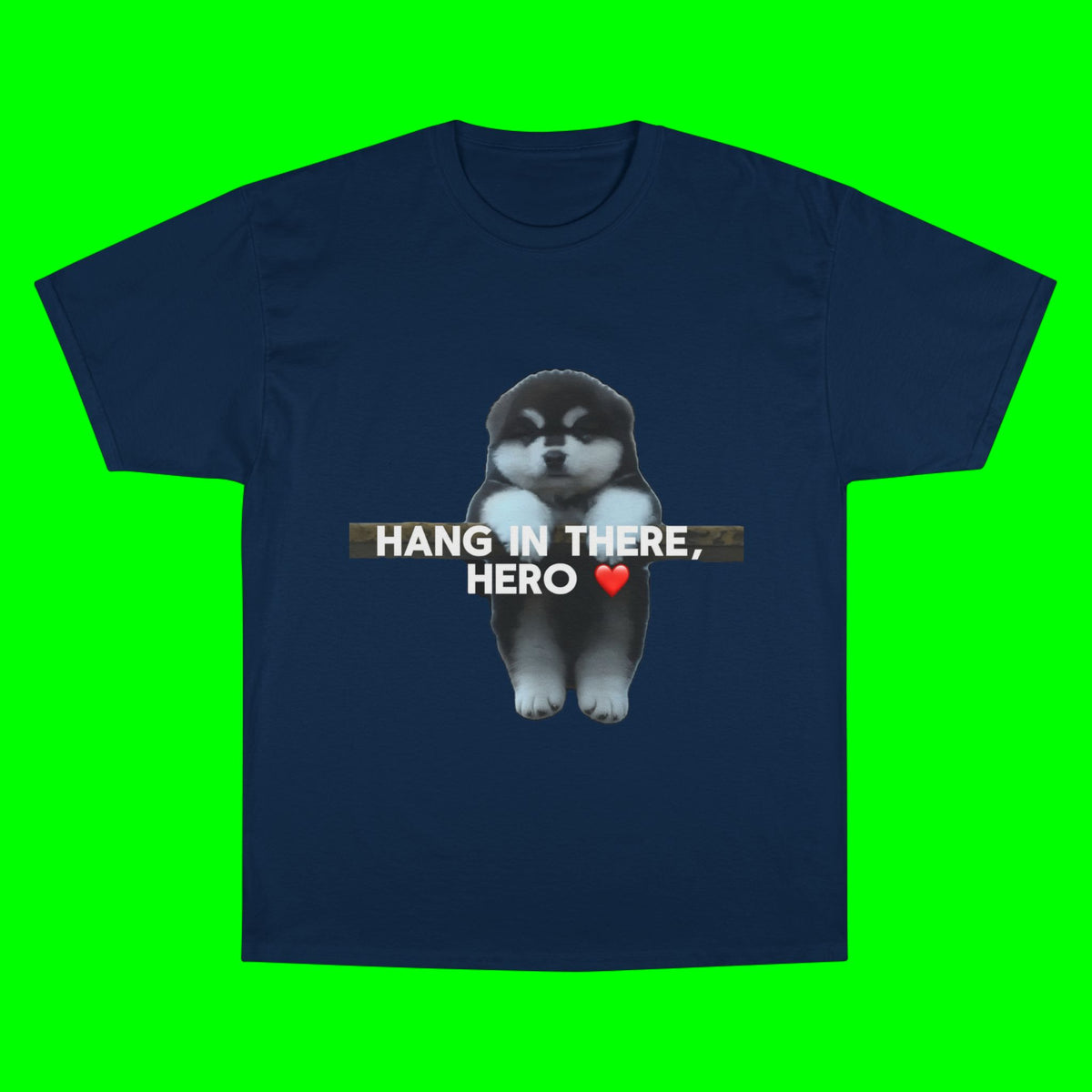 HANG IN THERE HUSKY - CHAMPION T-SHIRT